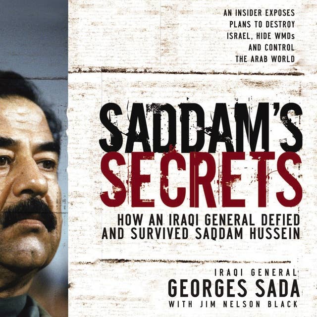 Saddam's Secrets: How an Iraqi General Defied and Survived Saddam Hussein