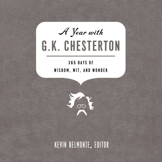 A Year with G. K. Chesterton: 365 Days of Wisdom, Wit, and Wonder