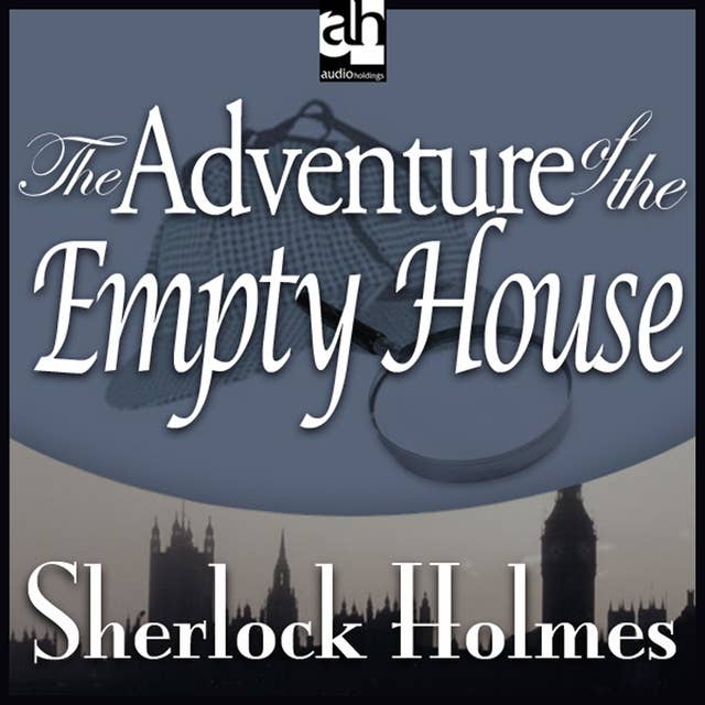 The Adventure of the Empty House: A Sherlock Holmes Mystery
