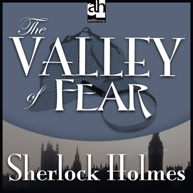 The Valley of Fear: A Sherlock Holmes Mystery