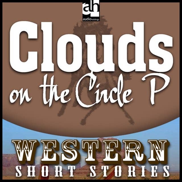 Clouds on the Circle P: Western: Short Stories