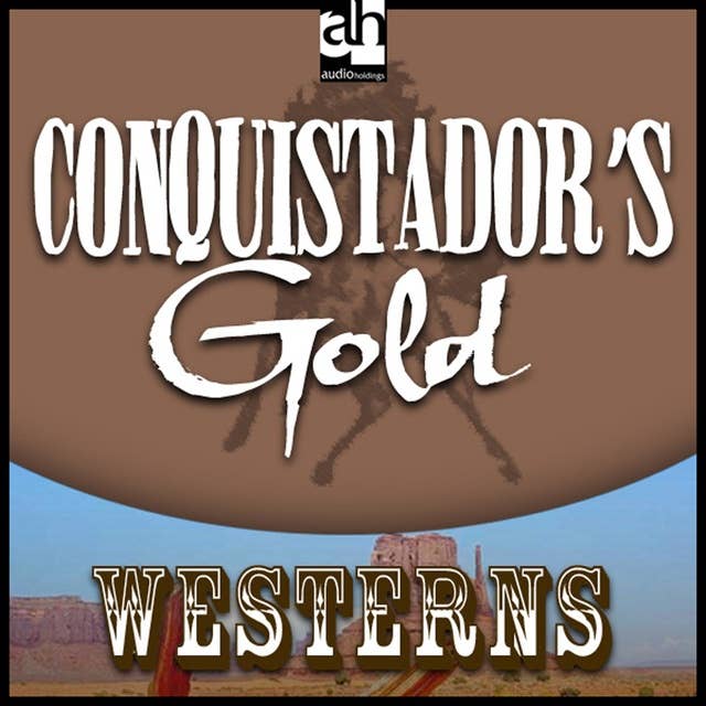Conquistadore's Gold: Westerns