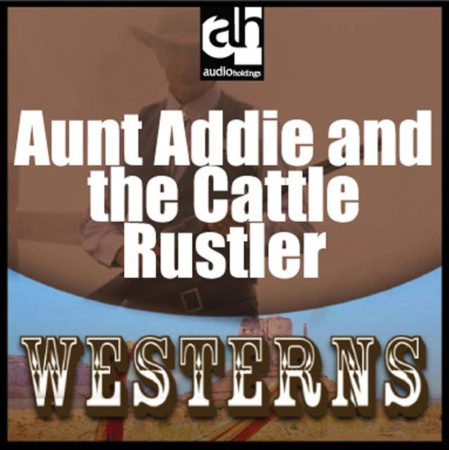 Aunt Addie and the Cattle Rustler