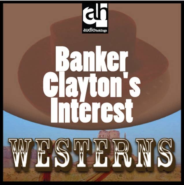 Banker Clayton's Interest: Westerns