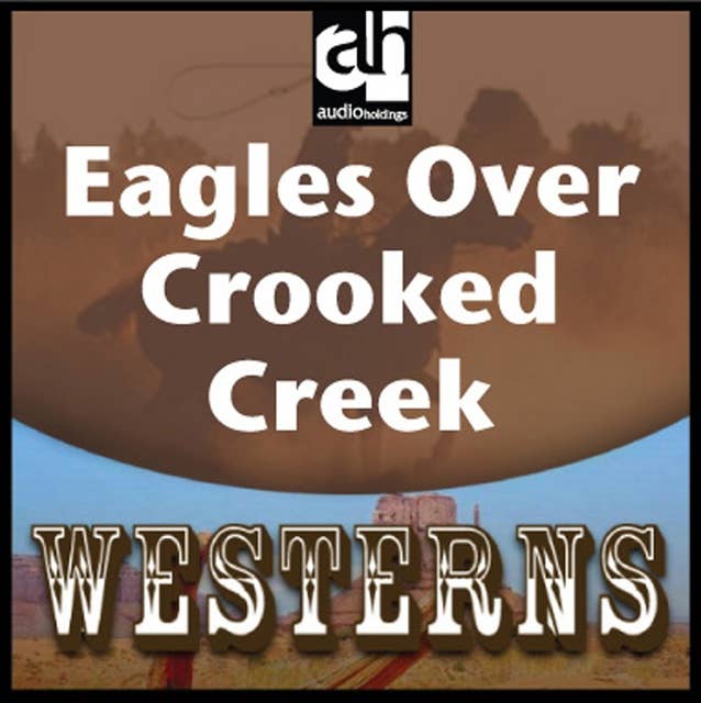 Eagles Over Crooked Creek: Westerns