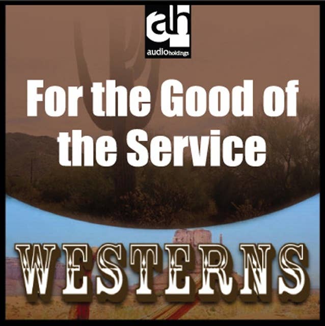 For the Good of the Service: Westerns