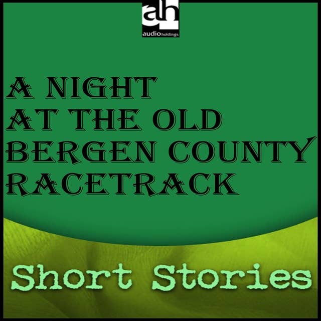 A Night at the Old Bergen County Racetrack
