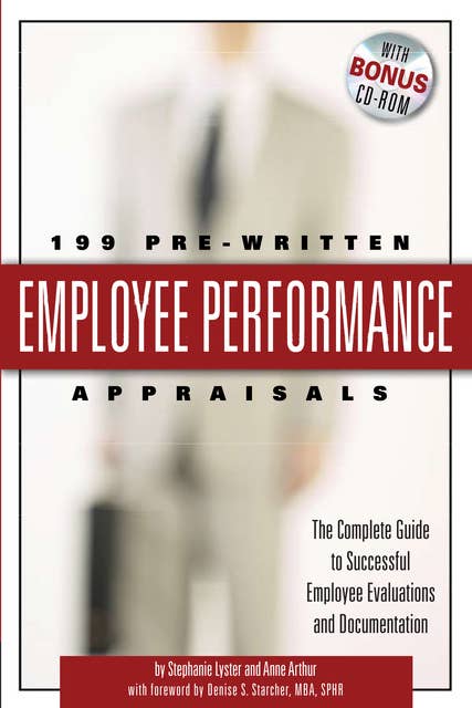 199 Pre-Written Employee Performance Appraisals: The Complete Guide to Successful Employee Evaluations And Documentation