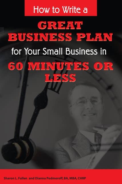 How to Write a Great Business Plan for Your Small Business in 60 Minutes or Less