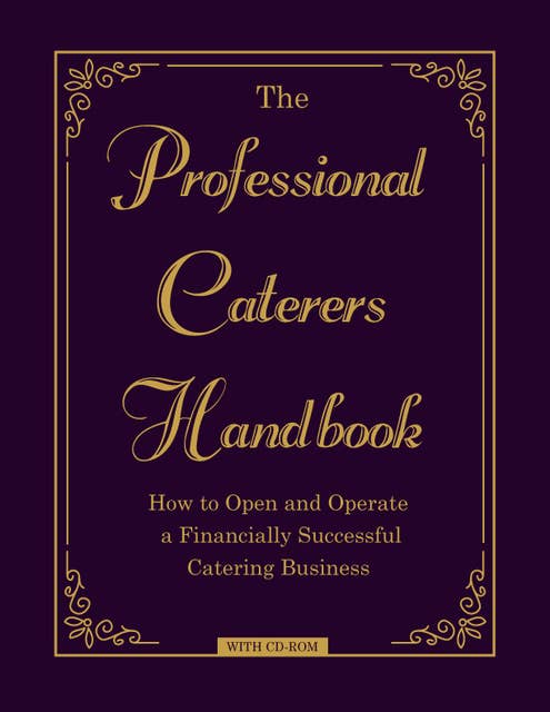 The Professional Caterer's Handbook: How to Open and Operate a Financially Successful Catering Business