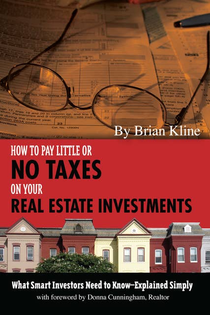 How to Pay Little or No Taxes on Your Real Estate Investments: What Smart Investors Need to Know Explained Simply