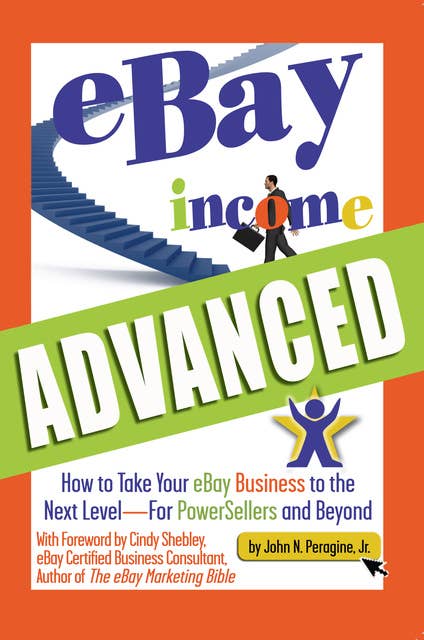eBay Income Advanced: How to Take Your eBay Business to the Next Level - for Powersellers and Beyond