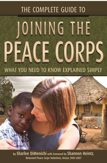 The Complete Guide to Joining the Peace Corps: What You Need to Know Explained Simply