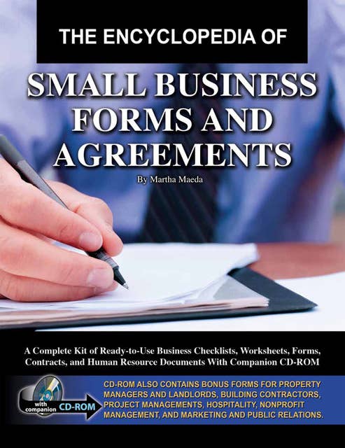 The Encyclopedia of Small Business Forms and Agreements: A Complete Kit of Ready-to-Use Business Checklists, Worksheets, Forms, Contracts, and Human Resource Documents