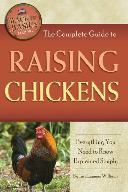 The Complete Guide to Raising Chickens: Everything You Need to Know Explained Simply