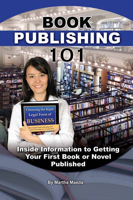 Book Publishing 101: Insider Information to Getting Your First Book or Novel Published