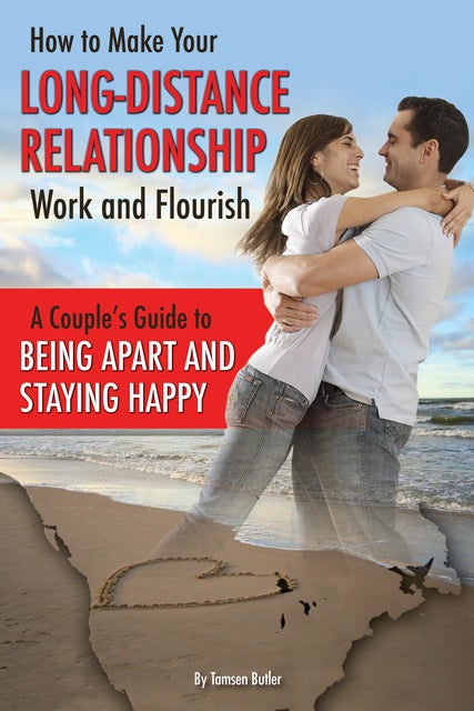 How To Make Your Long Distance Relationship Work And Flourish A Couples Guide To Being Apart 1198