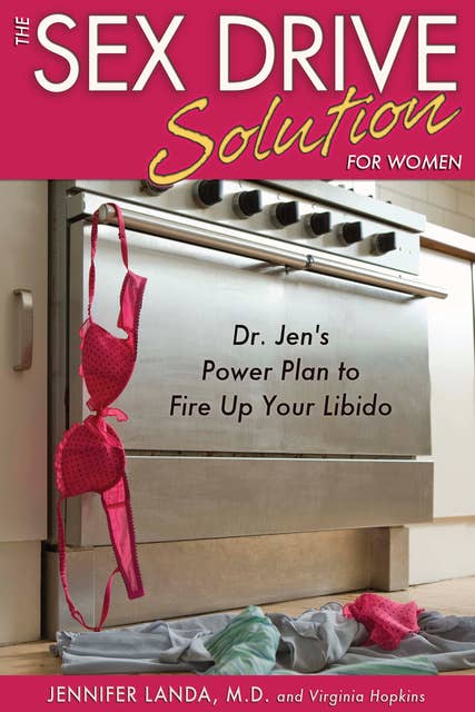 The Sex Drive Solution for Women: Dr Jen's Power Plan to Fire Up Your Libido