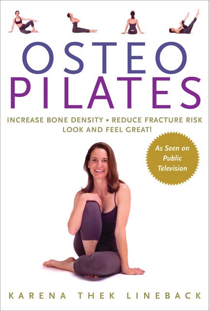 Osteo Pilates: Increase Bone Density, Reduce Fracture Risk, Look and Feel Great
