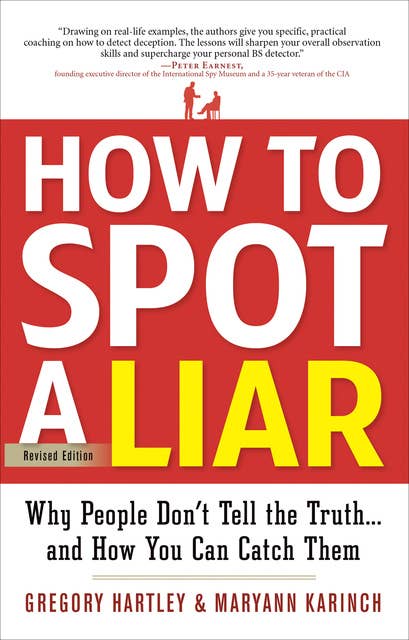 How to Spot a Liar: Why People Don't Tell the Truth . . . and How You Can Catch Them