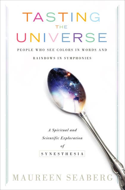 Tasting the Universe: People Who See Colors in Words and Rainbows in Symphonies