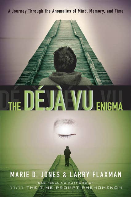 The Déjà Vu Enigma: A Journey Through the Anomalies of Mind, Memory, and Time