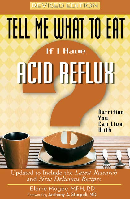 Tell Me What to Eat if I Have Acid Reflux, Revised Edition: Nutrition You Can Live With