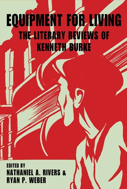 Equipment for Living: The Literary Reviews of Kenneth Burke