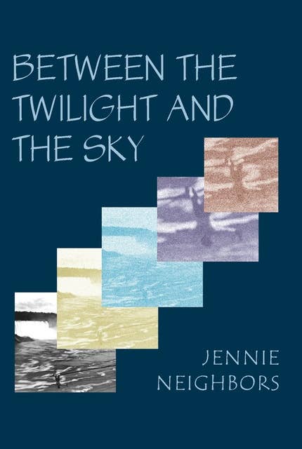 Between the Twilight and the Sky - E-kirja - Jennie Neighbors - Storytel