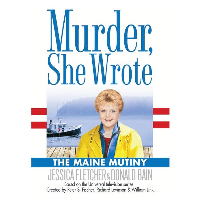 The Maine Mutiny: A Murder, She Wrote Mystery
