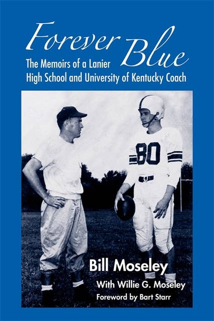 Forever Blue: The Memoirs of a Lanier High School and University of Kentucky Football Coach