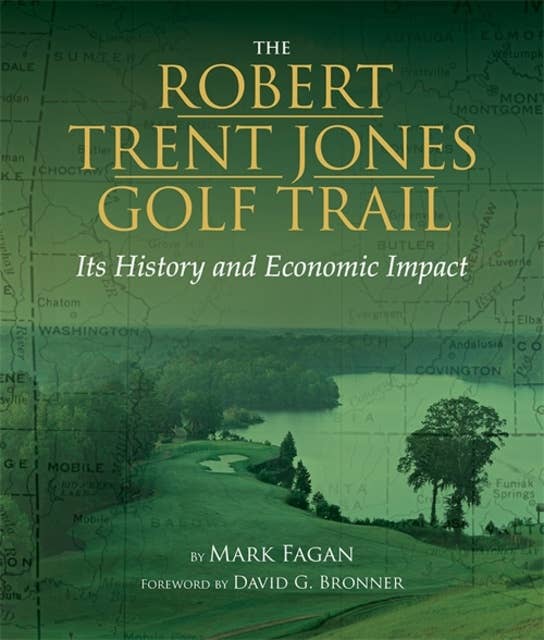 The Robert Trent Jones Golf Trail: Its History and Economic Impact