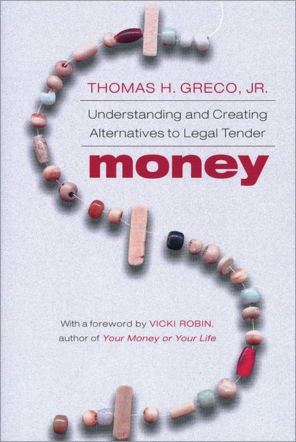 Money: Understanding and Creating Alternatives to Legal Tender