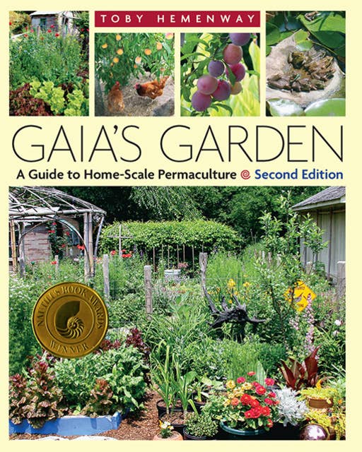 Gaia's Garden: A Guide to Home-Scale Permaculture, 2nd Edition