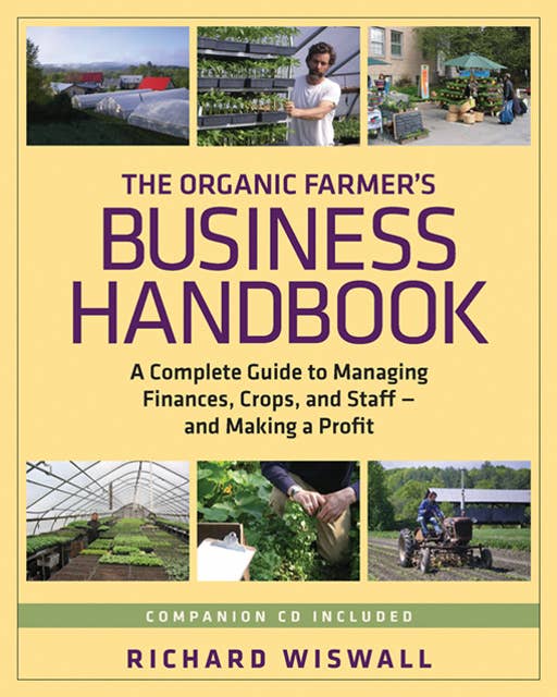 The Organic Farmer's Business Handbook: A Complete Guide to Managing Finances, Crops, and Staff - and Making a  Profit