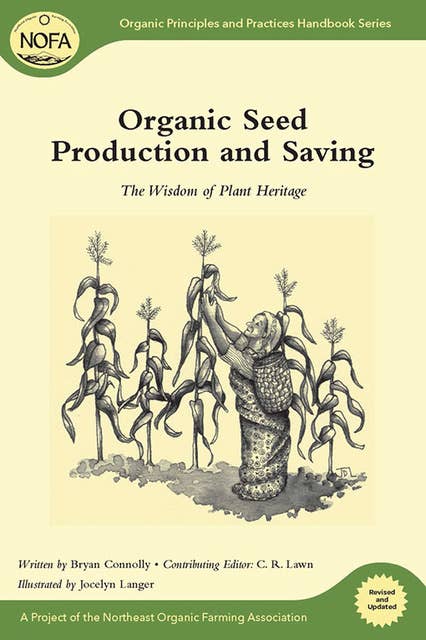 Organic Seed Production and Saving: The Wisdom of Plant Heritage
