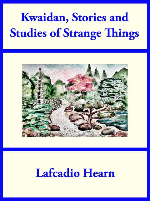 Kwaidan, Stories and Studies of Strange Things