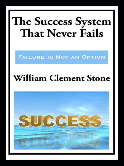 The Success System That Never Fails (with linked TOC)
