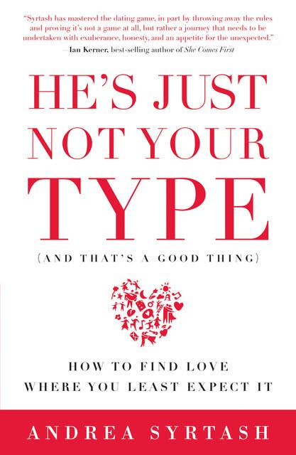 He's Just Not Your Type (And That's A Good Thing)