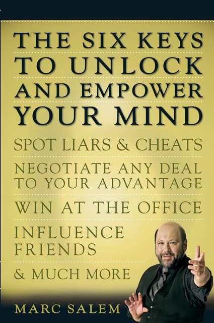 The Six Keys to Unlock and Empower Your Mind