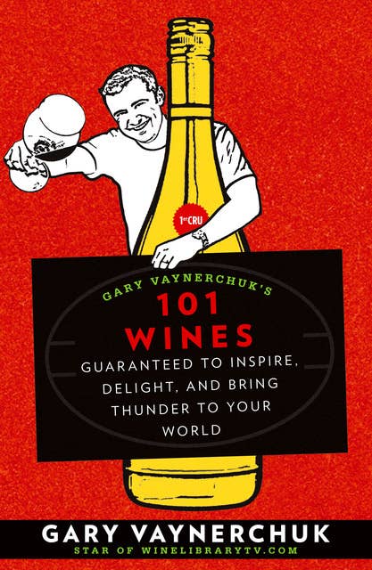 Gary Vaynerchuk's 101 Wines