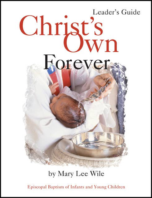 Christ's Own Forever: Episcopal Baptism of Infants and Young Children