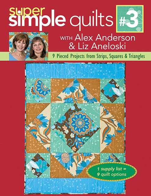 Super Simple Quilts #3: 9 Pieced Projects from Strips, Squares & Triangles