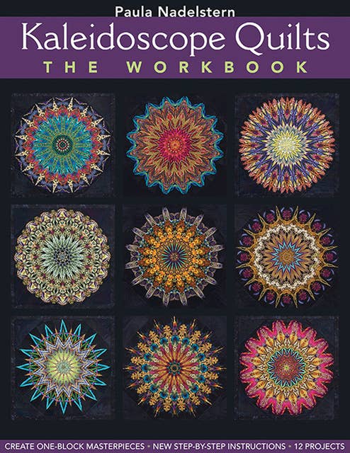 Kaleidoscope Quilts: The Workbook