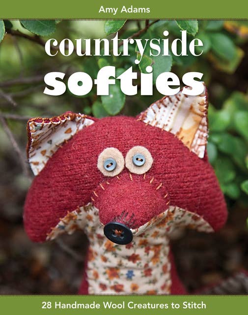 Countryside Softies: 28 Handmade Wool Creatures to Stitch