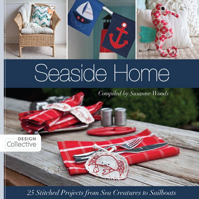 Seaside Home: 25 Stitched Projects from Sea Creatures to Sailboats