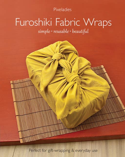 Furoshiki Fabric Wraps: Simple, Reusable, Beautiful