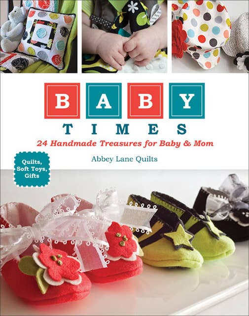 Baby Times: 24 Handmade Treasures for Baby & Mom