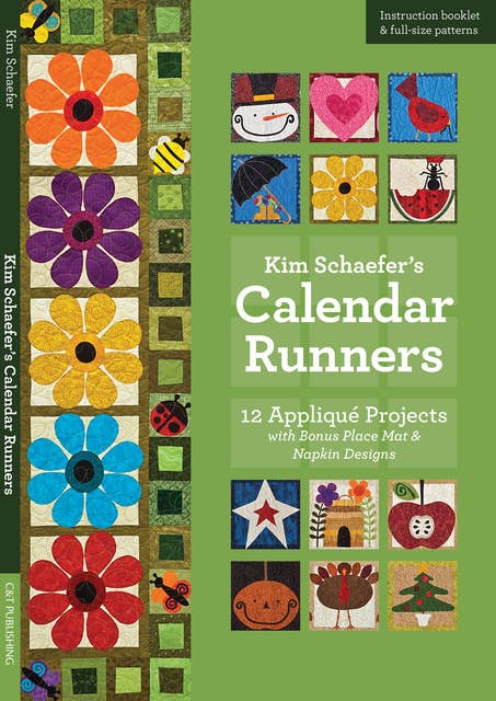 Kim Schaefer's Calendar Runners: 12 Appliqué Projects with Bonus Place Mat & Napkin Designs