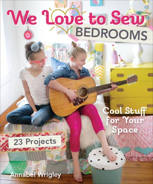 We Love to Sew Bedrooms: Cool Stuff for Your Space
